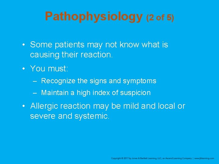 Pathophysiology (2 of 5) • Some patients may not know what is causing their