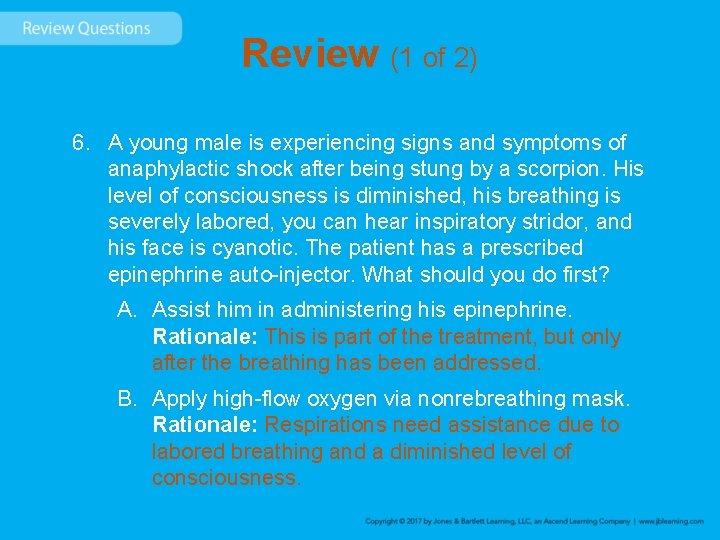 Review (1 of 2) 6. A young male is experiencing signs and symptoms of