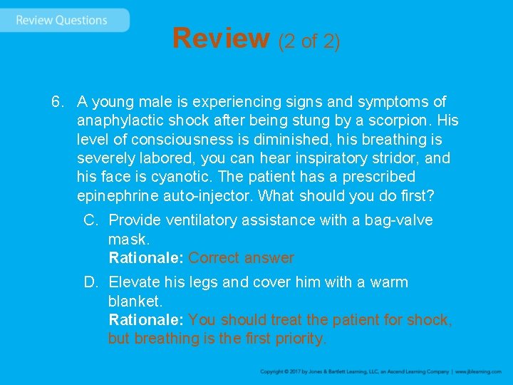 Review (2 of 2) 6. A young male is experiencing signs and symptoms of