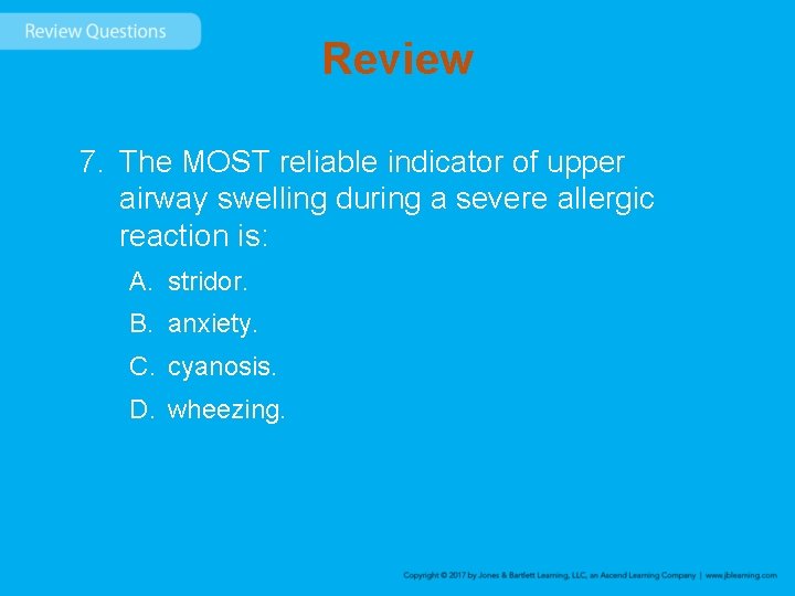 Review 7. The MOST reliable indicator of upper airway swelling during a severe allergic