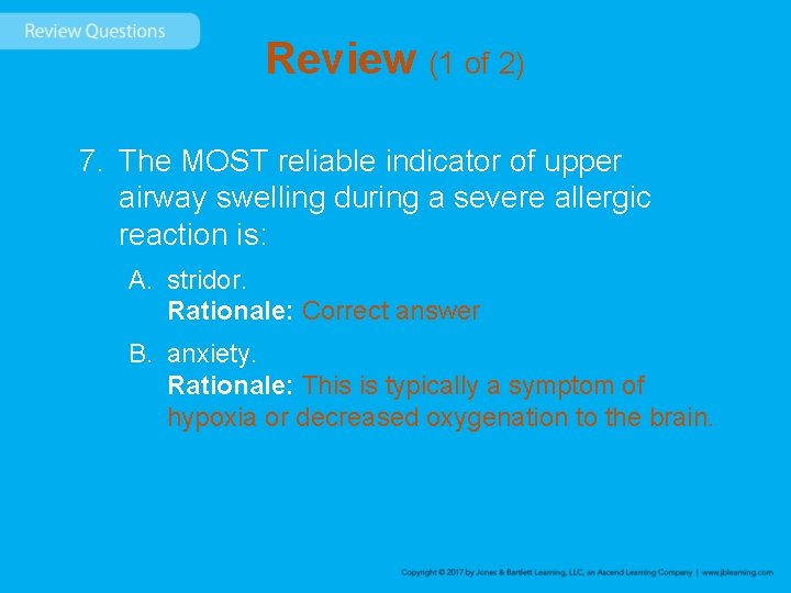 Review (1 of 2) 7. The MOST reliable indicator of upper airway swelling during