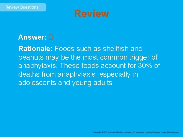 Review Answer: D Rationale: Foods such as shellfish and peanuts may be the most