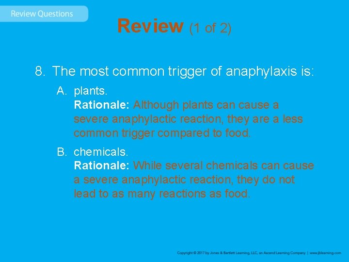 Review (1 of 2) 8. The most common trigger of anaphylaxis is: A. plants.