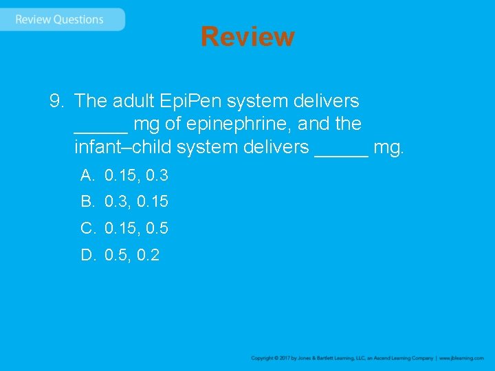 Review 9. The adult Epi. Pen system delivers _____ mg of epinephrine, and the