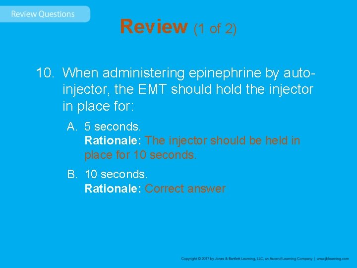 Review (1 of 2) 10. When administering epinephrine by autoinjector, the EMT should hold