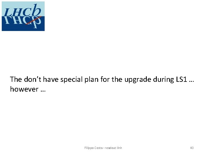 The don’t have special plan for the upgrade during LS 1 … however …