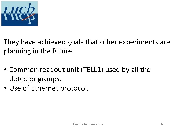 They have achieved goals that other experiments are planning in the future: • Common