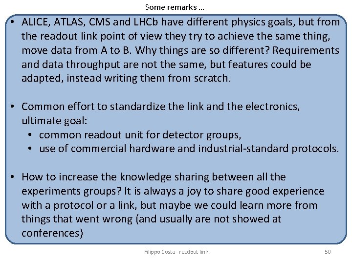 Some remarks … • ALICE, ATLAS, CMS and LHCb have different physics goals, but