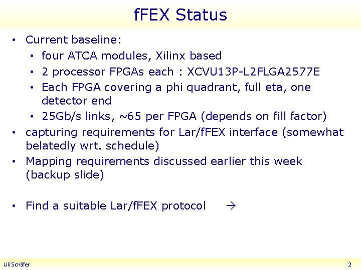 f. FEX Status • Current baseline: • four ATCA modules, Xilinx based • 2