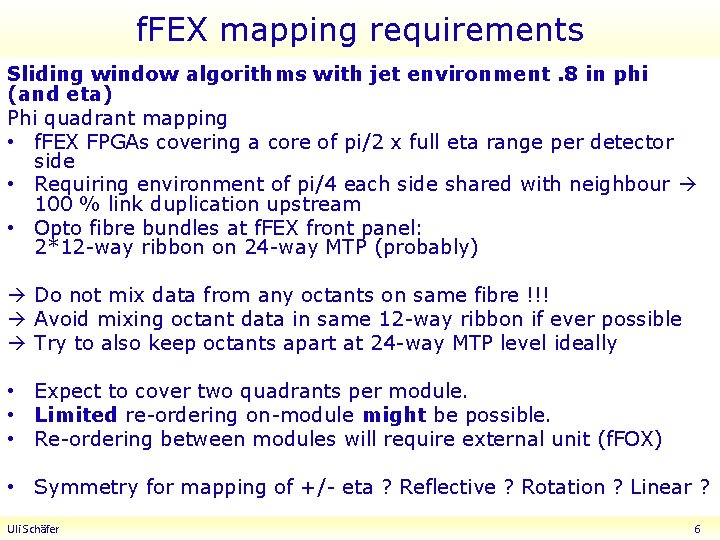 f. FEX mapping requirements Sliding window algorithms with jet environment. 8 in phi (and