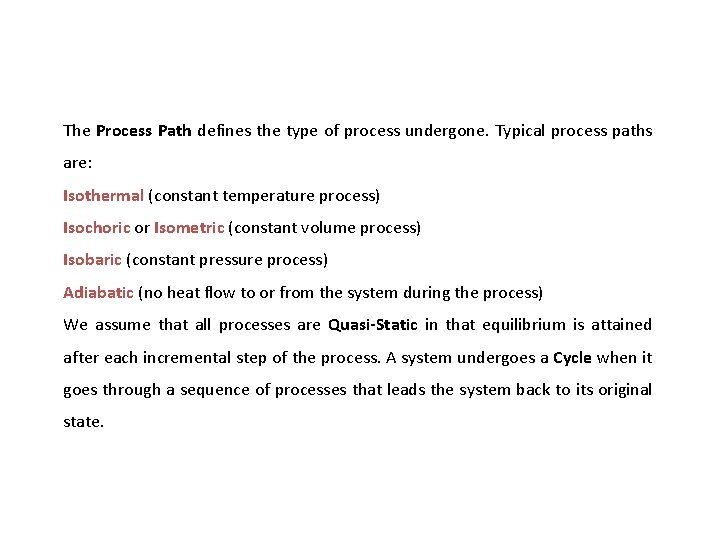 The Process Path defines the type of process undergone. Typical process paths are: Isothermal