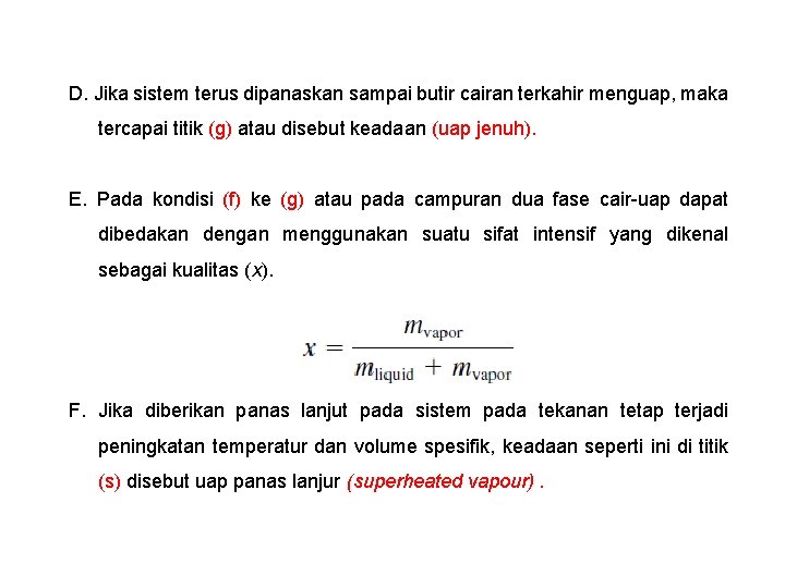 D. Jika sistem terus dipanaskan sampai butir cairan terkahir menguap, maka tercapai titik (g)