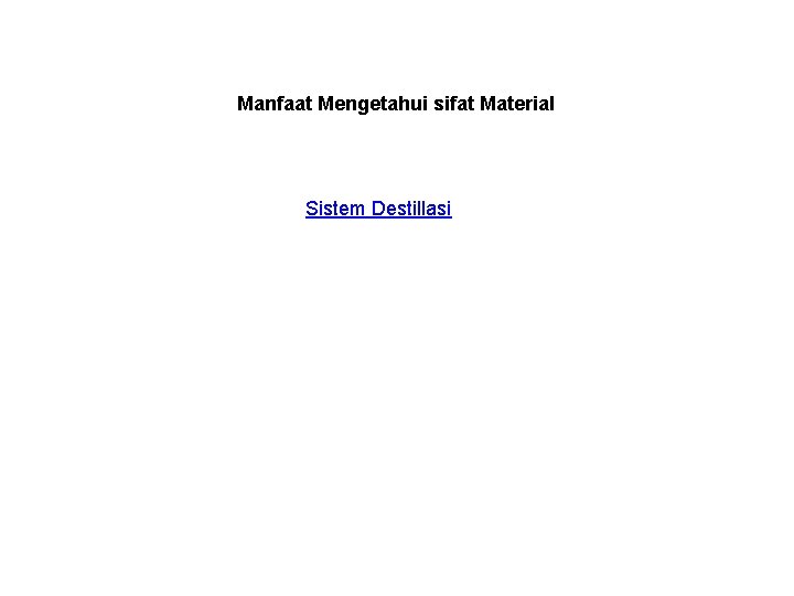 Manfaat Mengetahui sifat Material Sistem Destillasi 