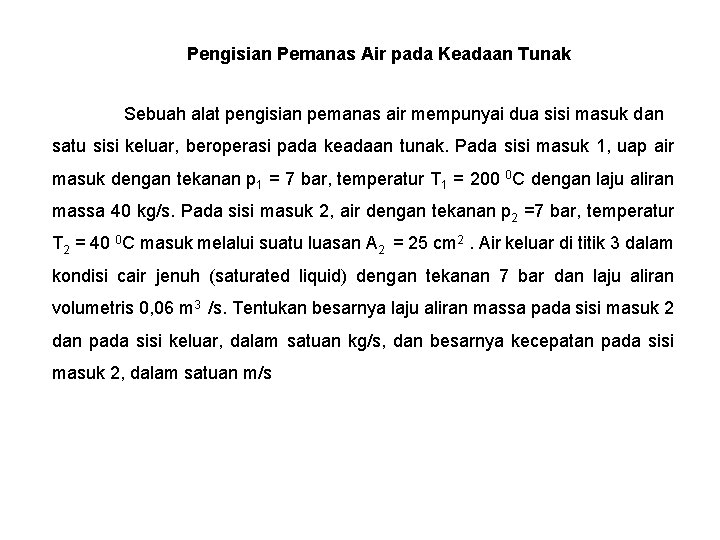 Pengisian Pemanas Air pada Keadaan Tunak Sebuah alat pengisian pemanas air mempunyai dua sisi