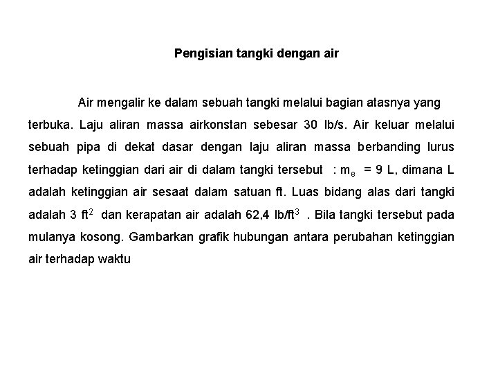 Pengisian tangki dengan air Air mengalir ke dalam sebuah tangki melalui bagian atasnya yang