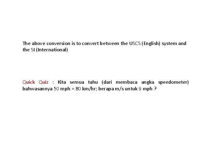 The above conversion is to convert between the USCS (English) system and the SI