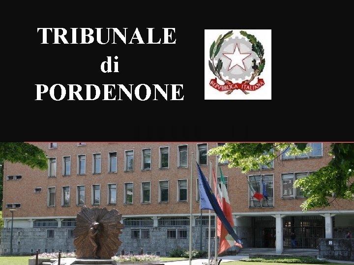 TRIBUNALE di PORDENONE 