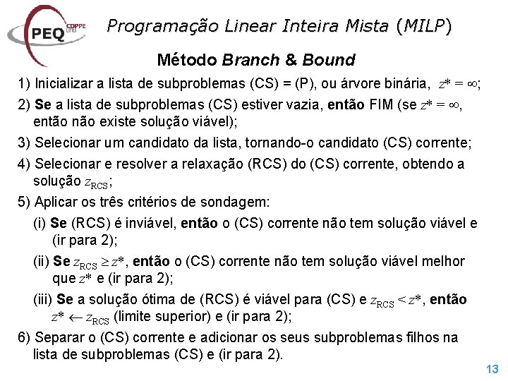 Programação Linear Inteira Mista (MILP) Método Branch & Bound 1) Inicializar a lista de