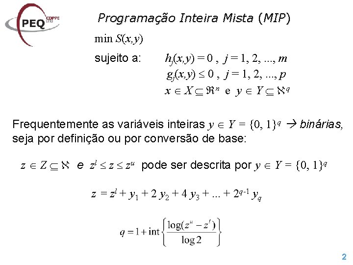 Programação Inteira Mista (MIP) min S(x, y) sujeito a: hj(x, y) = 0 ,