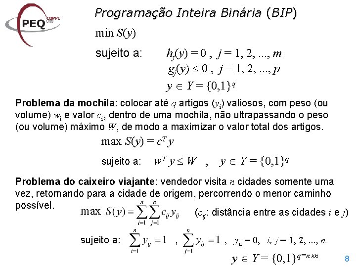 Programação Inteira Binária (BIP) min S(y) sujeito a: hj(y) = 0 , j =