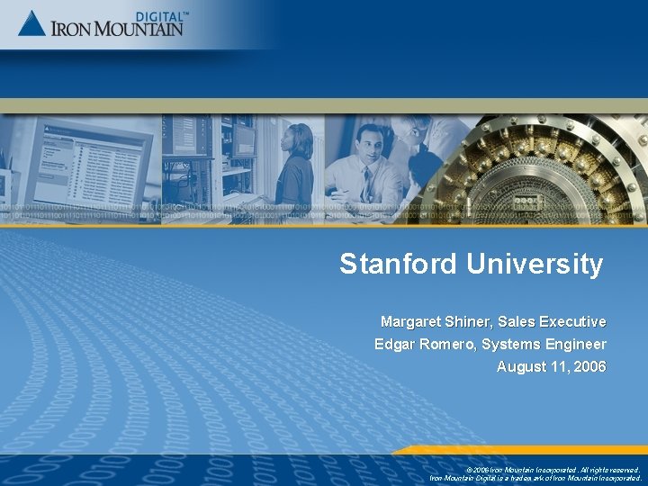 Stanford University Margaret Shiner, Sales Executive Edgar Romero, Systems Engineer August 11, 2006 ©