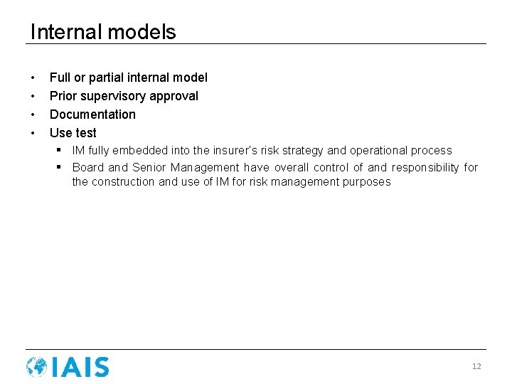 Internal models • • Full or partial internal model Prior supervisory approval Documentation Use