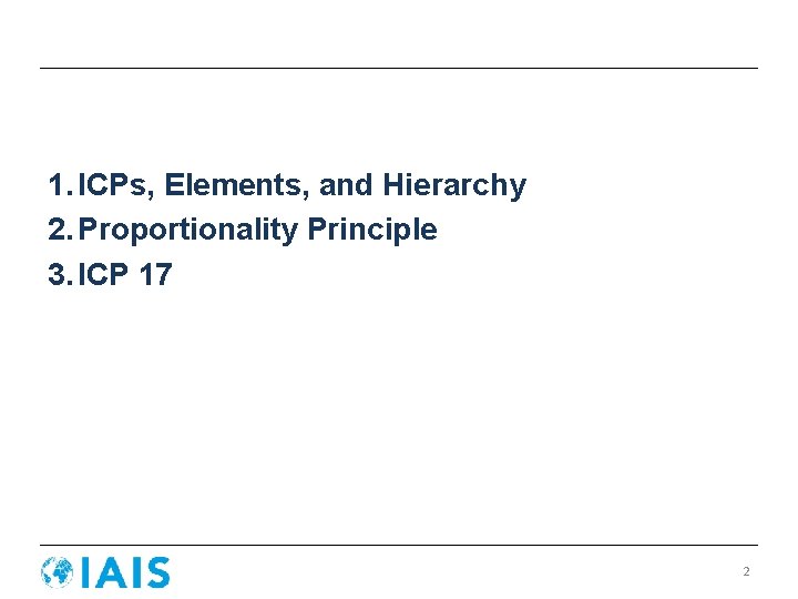 1. ICPs, Elements, and Hierarchy 2. Proportionality Principle 3. ICP 17 2 
