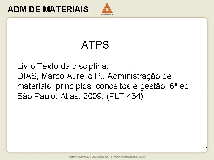 ADM DE MATERIAIS ATPS Livro Texto da disciplina: DIAS, Marco Aurélio P. . Administração