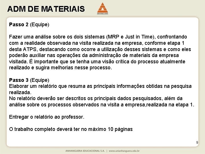 ADM DE MATERIAIS Passo 2 (Equipe) Fazer uma análise sobre os dois sistemas (MRP