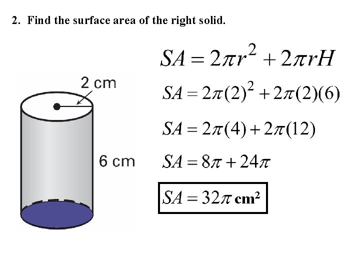 2. Find the surface area of the right solid. cm 2 