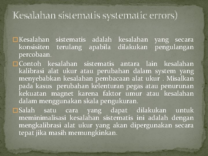 Kesalahan sistematis systematic errors) � Kesalahan sistematis adalah kesalahan yang secara konsisiten terulang apabila