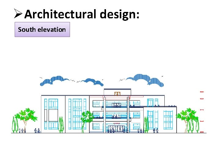 ØArchitectural design: South elevation 
