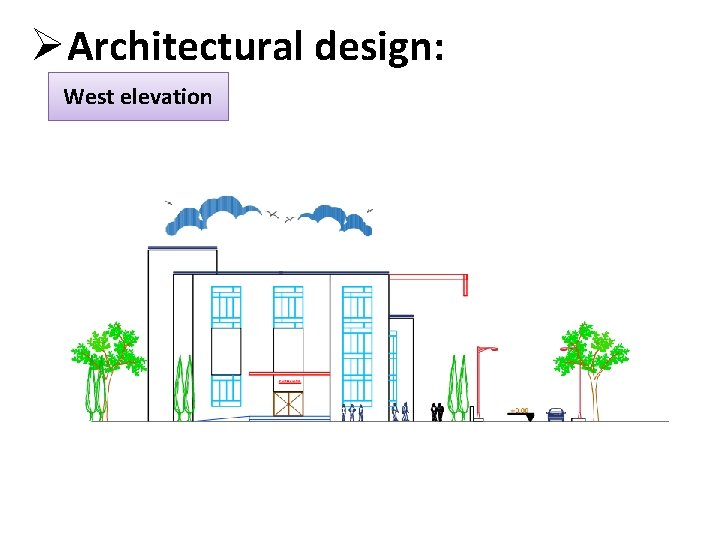 ØArchitectural design: West elevation 