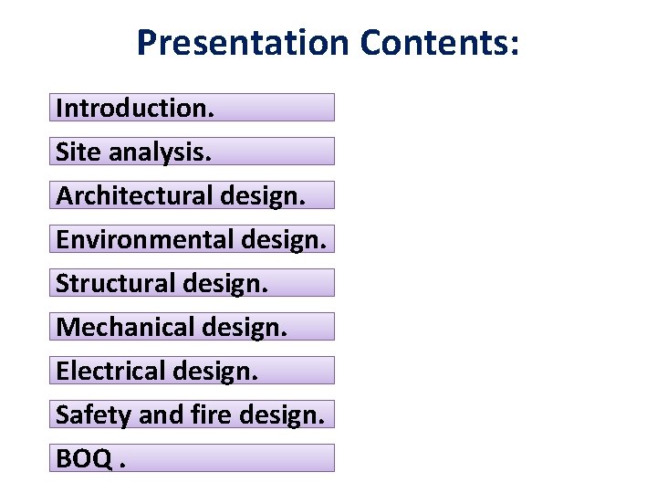 Presentation Contents: Introduction. Site analysis. Architectural design. Environmental design. Structural design. Mechanical design. Electrical
