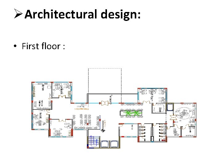 ØArchitectural design: • First floor : 