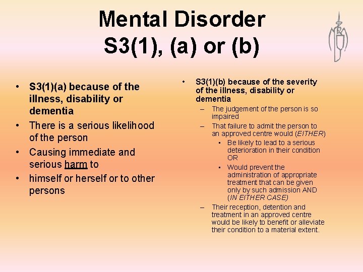 Mental Disorder S 3(1), (a) or (b) • S 3(1)(a) because of the illness,