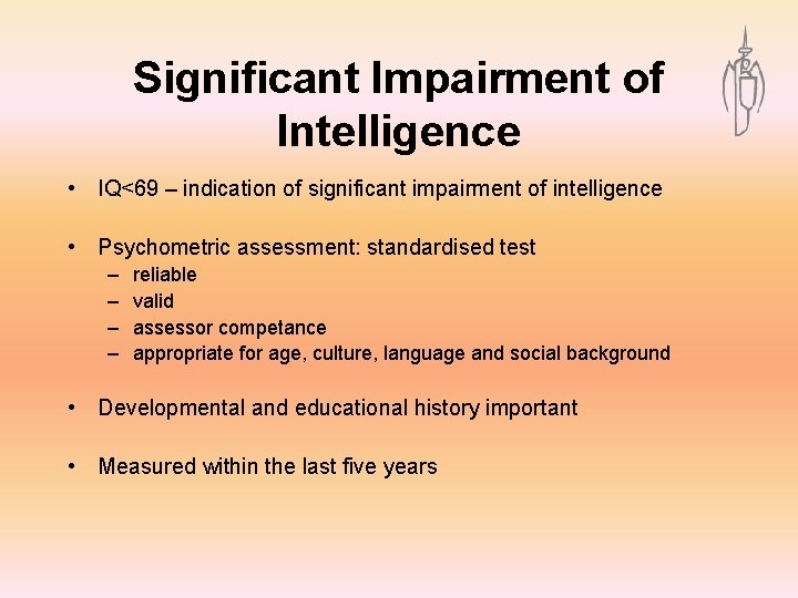 Significant Impairment of Intelligence • IQ<69 – indication of significant impairment of intelligence •