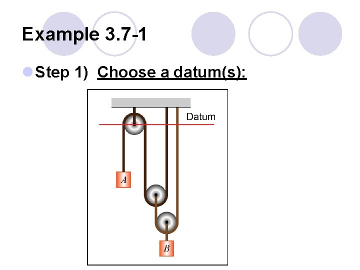 Example 3. 7 -1 l Step 1) Choose a datum(s): 