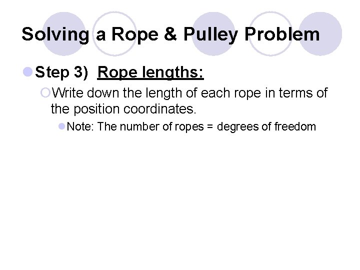 Solving a Rope & Pulley Problem l Step 3) Rope lengths: ¡Write down the