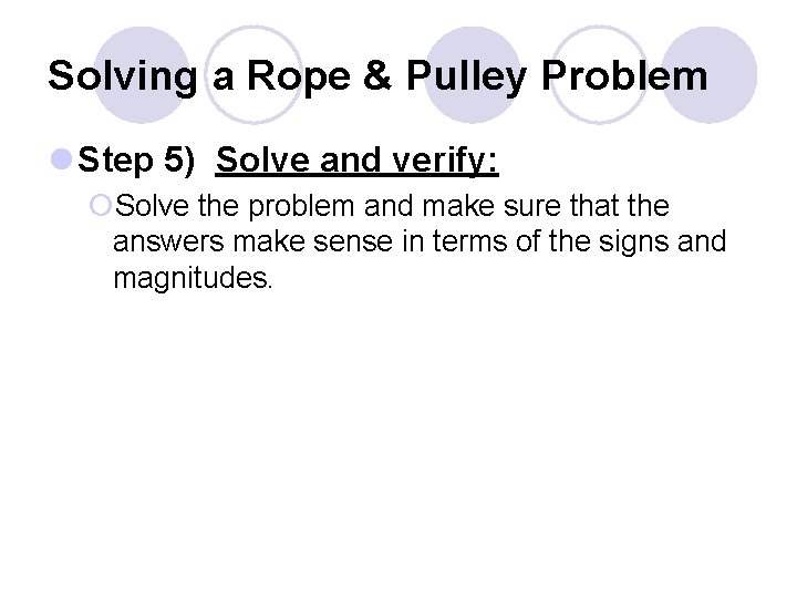 Solving a Rope & Pulley Problem l Step 5) Solve and verify: ¡Solve the