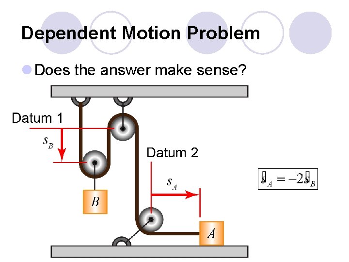 Dependent Motion Problem l Does the answer make sense? 