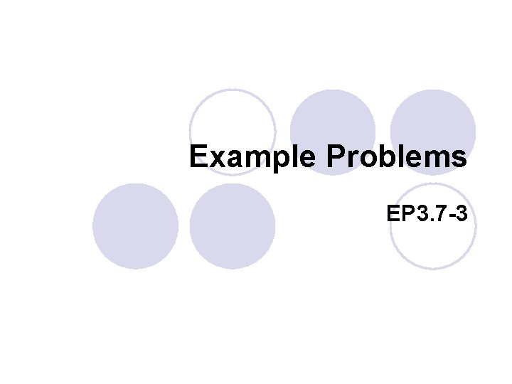 Example Problems EP 3. 7 -3 