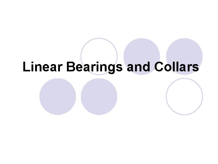 Linear Bearings and Collars 