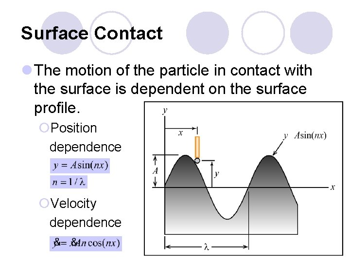 Surface Contact l The motion of the particle in contact with the surface is