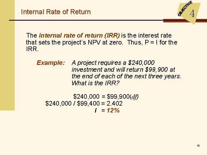 Internal Rate of Return 4 The internal rate of return (IRR) is the interest