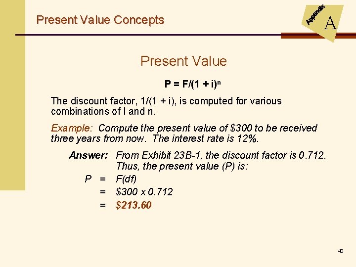 Present Value Concepts A Present Value P = F/(1 + i)n The discount factor,