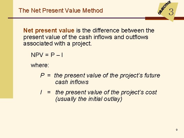 The Net Present Value Method 3 Net present value is the difference between the