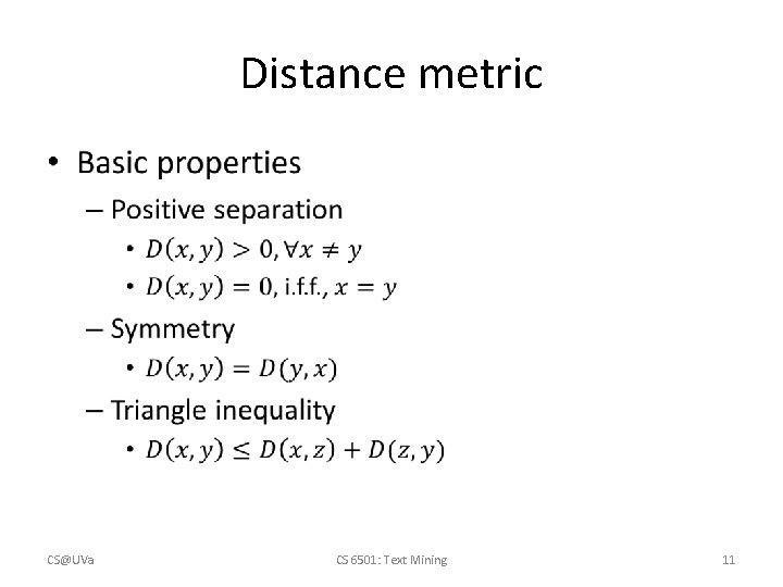 Distance metric • CS@UVa CS 6501: Text Mining 11 Distance metric • CS@UVa CS 6501: Text Mining 11