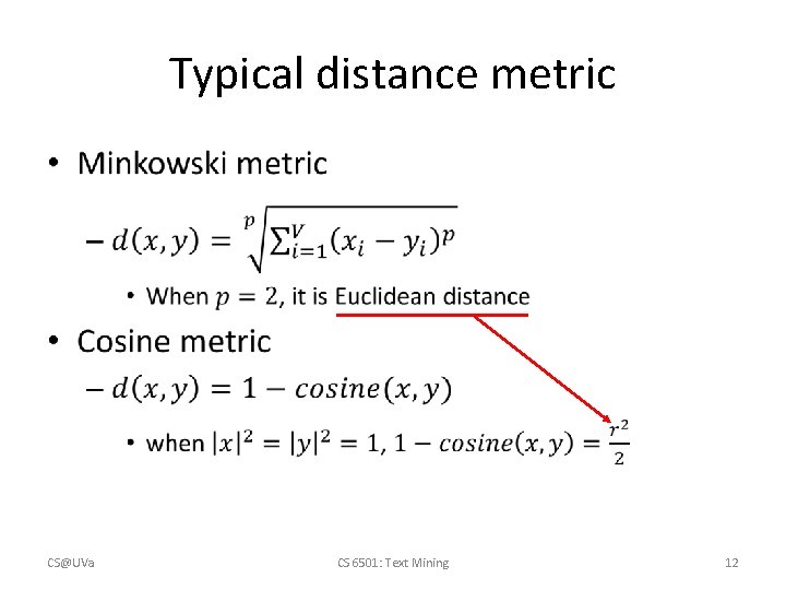 Typical distance metric • CS@UVa CS 6501: Text Mining 12 Typical distance metric • CS@UVa CS 6501: Text Mining 12