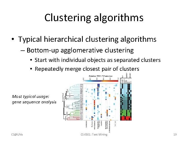 Clustering algorithms • Typical hierarchical clustering algorithms – Bottom-up agglomerative clustering • Start with Clustering algorithms • Typical hierarchical clustering algorithms – Bottom-up agglomerative clustering • Start with